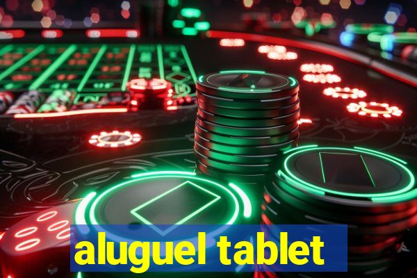 aluguel tablet